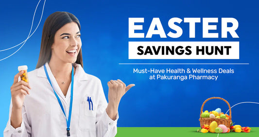 Easter Savings Hunt: Must-Have Health & Wellness Deals at Pakuranga Pharmacy