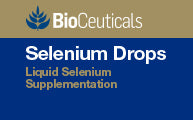 
					Selenium Drops					
					Liquid Selenium Supplementation
				